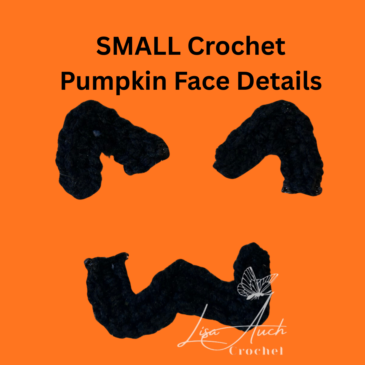 How to crochet the SMALL Crochet Pumpkin Face Details | FREE Pumpkin Crochet Eyes Mouth Witches Hat Legs Patterns LisaAuch Crochet how to crochet features for a small pumpkin stack free patterns lisaauch crochet